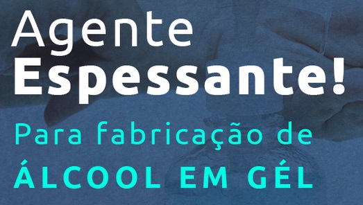 Álcool Gel 70 e o Agente Espessante EXG